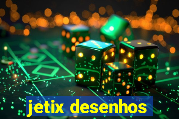 jetix desenhos